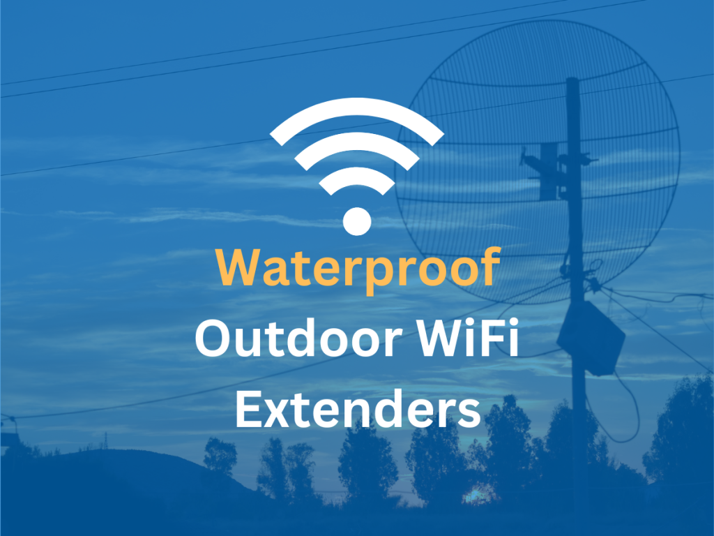 Best waterproof outdoor wifi range extenders for long distance
