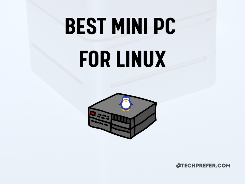 Best Mini PCs compatible with Linux