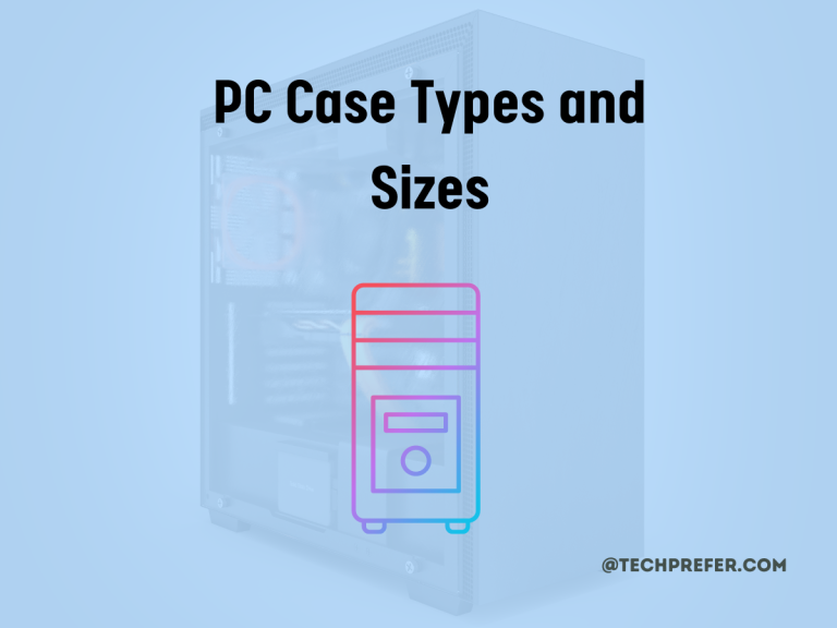 PC Cases type and sizes